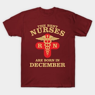 The Best Nurses are born in December T-Shirt